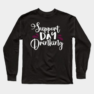 Support Day Drinking Long Sleeve T-Shirt